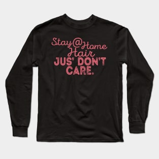 Stay At Home Hair Don't Care Pink Long Sleeve T-Shirt